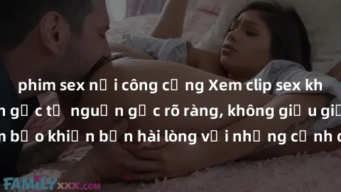 phim sex nơi công cộng Xem clip sex không che mới - Nguồn gốc từ nguồn gốc rõ ràng, không giấu giếm. Đảm bảo khiến bạn hài lòng với những cảnh quay táo bạo và đầy kích thích.