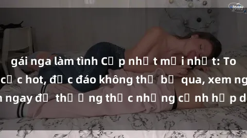 gái nga làm tình Cập nhật mới nhất: Top phim JAV Vietsub cực hot, độc đáo không thể bỏ qua, xem ngay để thưởng thức những cảnh hấp dẫn và đầy kích thích!