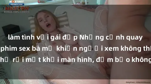 làm tình với gái đẹp Những cảnh quay nóng bỏng trong phim sex bà mẹ khiến người xem không thể rời mắt khỏi màn hình, đảm bảo không làm bạn thất vọng!