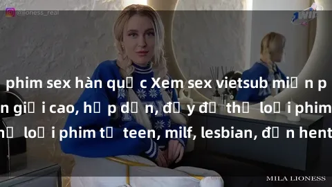 phim sex hàn quốc Xem sex vietsub miễn phí tại nhà, độ phân giải cao, hấp dẫn, đầy đủ thể loại phim từ teen, milf, lesbian, đến hentai và jav.