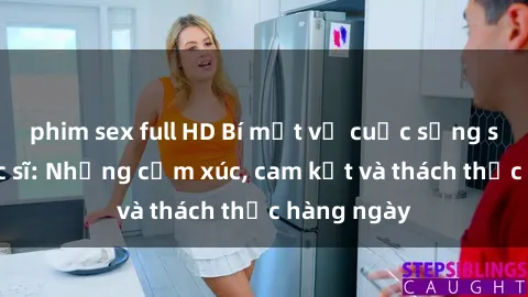 phim sex full HD Bí mật về cuộc sống sex của bác sĩ: Những cảm xúc, cam kết và thách thức hàng ngày