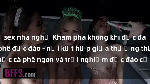 sex nhà nghỉ Khám phá không khí độc đáo tại sex quán cà phê độc đáo - nơi kết hợp giữa thưởng thức cà phê ngon và trải nghiệm độc đáo của không gian sex shop.