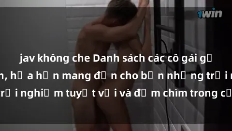 jav không che Danh sách các cô gái gọi Việt Nam hấp dẫn, hứa hẹn mang đến cho bạn những trải nghiệm tuyệt vời và đắm chìm trong cảm xúc tuyệt vời.