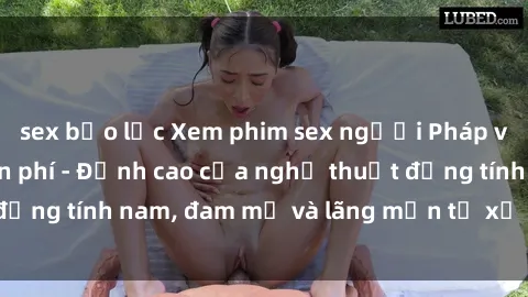 sex bạo lực Xem phim sex người Pháp vietsub online miễn phí - Đỉnh cao của nghệ thuật đồng tính nam, đam mỹ và lãng mạn từ xứ sở hoa hồng!
