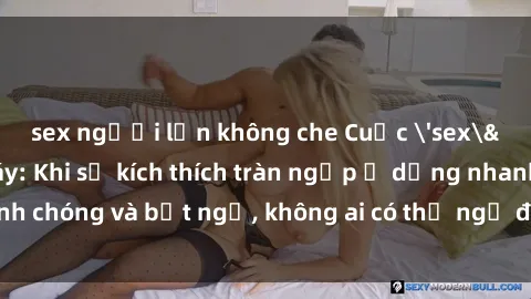 sex người lớn không che Cuộc 'sex' trong thang máy: Khi sự kích thích tràn ngập ở dạng nhanh chóng và bất ngờ, không ai có thể ngờ được điều gì sẽ xảy ra!