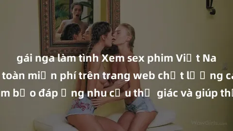 gái nga làm tình Xem sex phim Việt Nam không che hoàn toàn miễn phí trên trang web chất lượng cao. Đảm bảo đáp ứng nhu cầu thị giác và giúp thỏa mãn mong muốn của bạn.