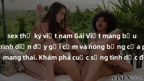 sex thư ký việt nam Gái Việt mang bầu và làm tình: Màn trình diễn đầy gợi cảm và nóng bỏng của phụ nữ mang thai. Khám phá cuộc sống tình dục đầy hấp dẫn và mới lạ của họ!