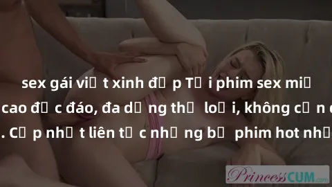 sex gái việt xinh đẹp Tải phim sex miễn phí chất lượng cao độc đáo, đa dạng thể loại, không cần đăng ký tài khoản. Cập nhật liên tục những bộ phim hot nhất trên thị trường. Sự lựa chọn hàng đầu cho ng