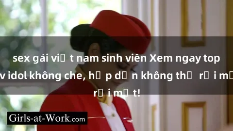 sex gái việt nam sinh viên Xem ngay top jav idol không che, hấp dẫn không thể rời mắt!