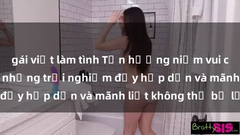 gái việt làm tình Tận hưởng niềm vui của sex với gái trẻ: những trải nghiệm đầy hấp dẫn và mãnh liệt không thể bỏ lỡ