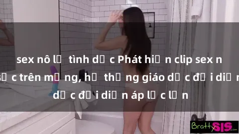 sex nô lệ tình dục Phát hiện clip sex nữ sinh gây sốc trên mạng, hệ thống giáo dục đối diện áp lực lớn