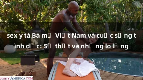 sex y tá Bà mẹ Việt Nam và cuộc sống tình dục: Sự thật và những lo lắng