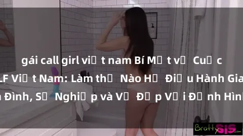 gái call girl việt nam Bí Mật về Cuộc Sống Của Các MILF Việt Nam: Làm thế Nào Họ Điều Hành Gia Đình, Sự Nghiệp và Vẻ Đẹp Với Định Hình Văn Hóa Đương Đại