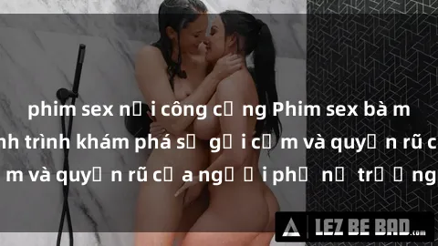 phim sex nơi công cộng Phim sex bà mẹ nóng bỏng: Hành trình khám phá sự gợi cảm và quyến rũ của người phụ nữ trưởng thành.